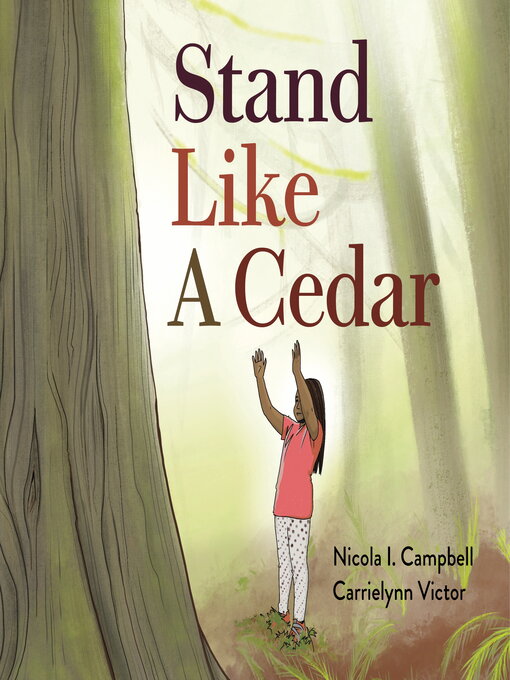 Title details for Stand Like a Cedar by Nicola I. Campbell - Available